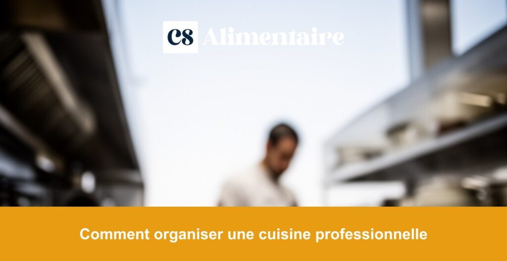 Comment organiser une cuisine professionnelle